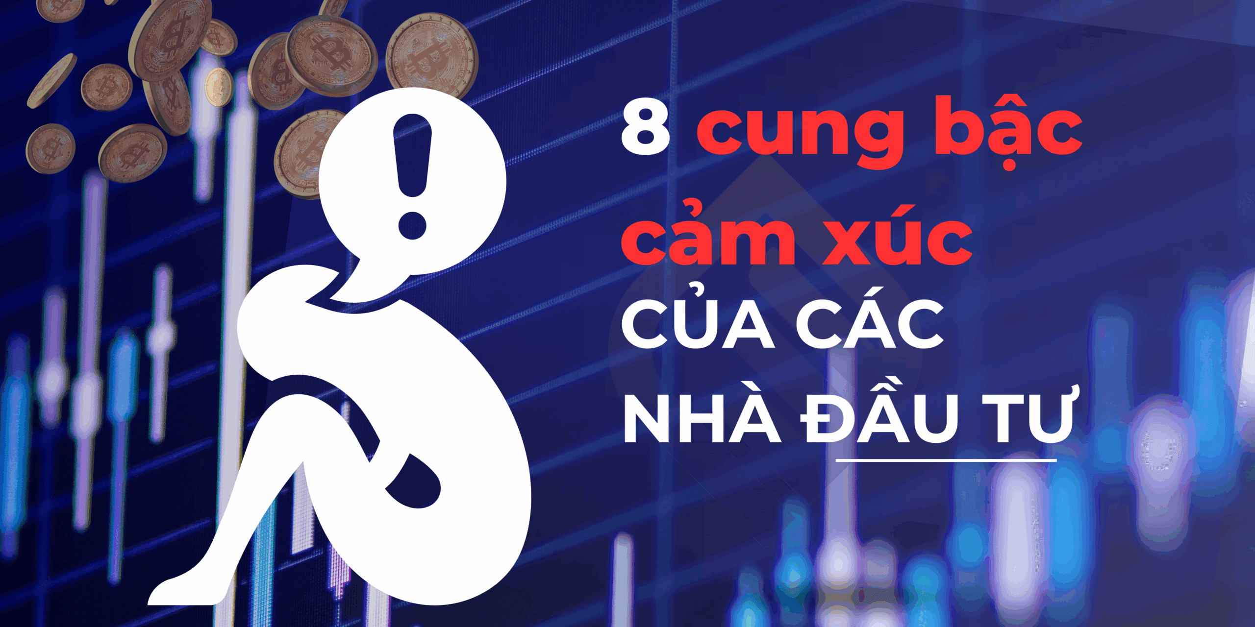 8 cung bậc cảm xúc của các nhà đầu tư khi giao dịch